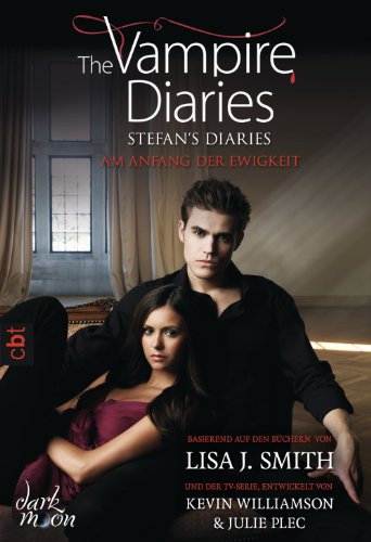The Vampire Diaries - Stefan's Diaries - Am Anfang der Ewigkeit (German Edition)