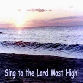 Sing to the Lord Most High!