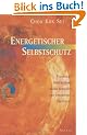 Energetischer Selbstschutz: Psychische Immunst�rke gegen bewusste und unbewusste �bergriffe