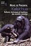 Kaluchua : Cultures, techniques et traditions des soci�t�s animales