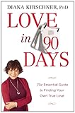 Love in 90 days : the essential guide to finding your own true love