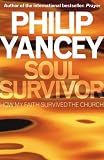 Soul Survivor: How Thirteen Unlikely Mentors Helped My Faith Survive the Church