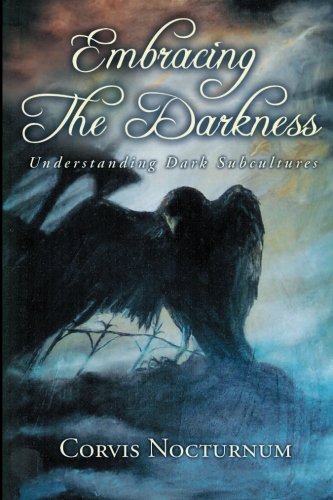 Embracing the Darkness; Understanding Dark Subcultures