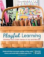 Playful Learning: Develop Your Child's Sense of Joy and Wonder