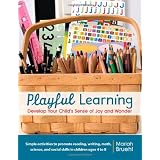 Playful Learning: Develop Your Child's Sense of Joy and Wonderpar Mariah Bruehl