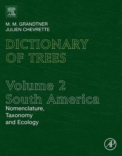 Dictionary of Trees, Volume 2: South America: Nomenclature, Taxonomy and Ecology (Elsevier's Dictionary of Trees)