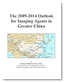 The 2009-2014 Outlook for Imaging Agents in Greater China