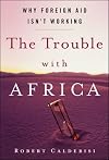 The Trouble with Africa: Why Foreign Aid Isn't Working