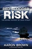 Red-blooded risk : the secret history of Wall Street
