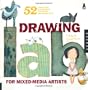 Drawing Lab for Mixed-Media Artists: 52 Creative Exercises to Make Drawing Fun