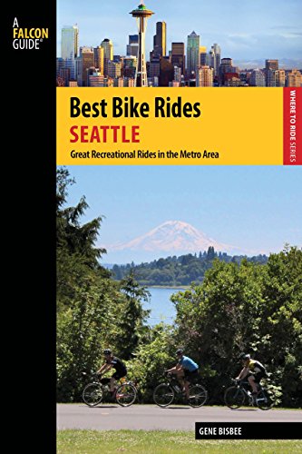 Best Bike Rides Seattle: Great Recreational Rides in the Metro Area (Best Bike Rides Series)