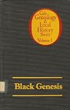 Black Genesis (Gale Genealogy and Local History Series ; V. 1)