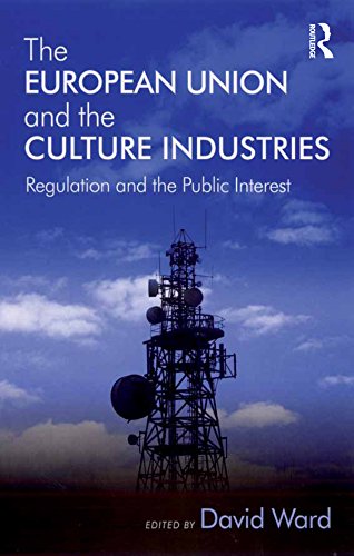 The European Union and the Culture Industries: Regulation and the Public Interest