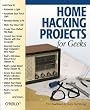 Home Hacking Projects for Geeks (Hacks)