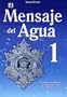 El Mensaje del Agua 1 (Spanish Edition)