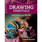 Drawing Essentials: A Guide to Drawing from Observation ~ Deborah Rockman