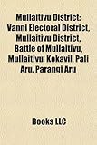 Mullaitivu District: Vanni Electoral District, Mullaitivu District, Battle of Mullaitivu, Mullaitivu, Kokavil, Pali Aru, Parangi Aru-