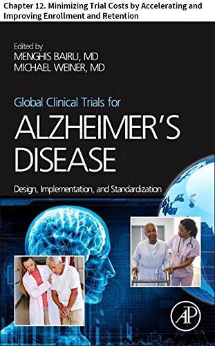 Global Clinical Trials for Alzheimer's Disease: Chapter 12. Minimizing Trial Costs by Accelerating and Improving Enrollment and Retention