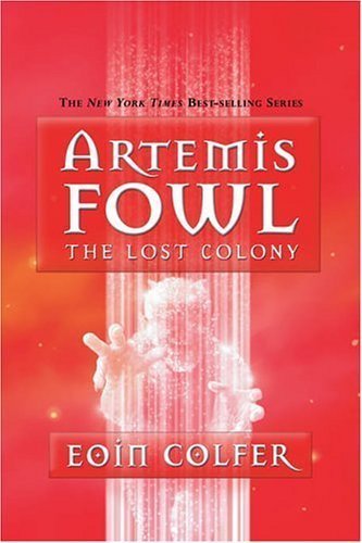 By Eoin Colfer: The Lost Colony (Artemis Fowl, Book 5)