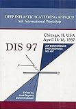 Deep inelastic scattering and QCD : 5th international workshop, Chicago, Il., April 1997