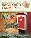 Building Projects for the Backyard Farmer: A Guide to 12 Handmade Structures for Homegrown Harvests