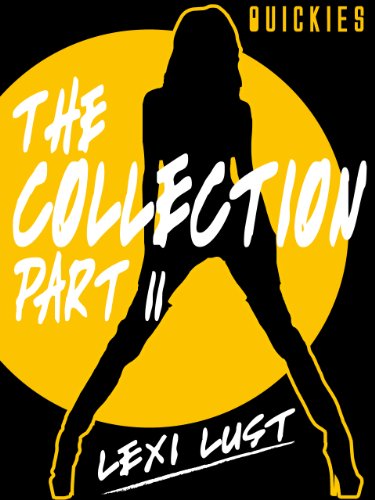 Quickies Erotica: The Collection part 2 - Steamy, seductive stories... not for the faint-hearted