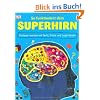 So funktioniert dein Superhirn: Schlauer werden mit Tests, Tricks und Logikr�tseln