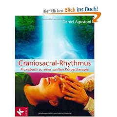 Craniosacral-Rhythmus: Praxisbuch zu einer sanften K�rpertherapie