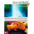 Craniosacral-Rhythmus: Praxisbuch zu einer sanften K�rpertherapie