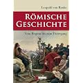 R�mische Geschichte: Vom Beginn bis zum Untergang