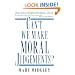 Can't We Make Moral Judgements?
