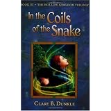 In the Coils of the Snake: Book III -- The Hollow Kingdom Trilogy