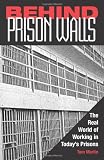 Behind Prison Walls: The Real World of Working in Today's Prisons