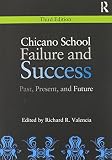 Chicano school failure and success : past, present, and future