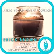 Find Your Spirit Guide: Self-Hypnosis & Meditation | [Erick Brown]