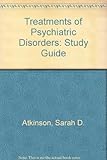 Study guide to Treatments of psychiatric disorders, second edition