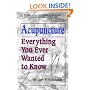 Acupuncture: Everything You Ever Wanted to Know but Were Afraid to Ask