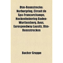DTM-Rennstrecke: N�rburgring, Circuit de Spa-Francorchamps, Hockenheimring Baden-W�rttemberg, AVUS, Circuit de Dijon-Prenois, EuroSpeedway Lausitz, ... M�nchen, Liste der DTM-Rennstrecken