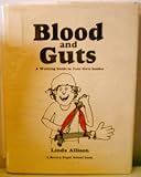 Blood and guts: A working guide to your own insides (Brown paper school book)