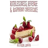 ruthlessness revenge  raspberry cheesecake