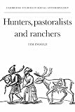Hunters, Pastoralists and Ranchers: Reindeer Economies and their Transformations (Cambridge Studies in Social and Cultural Anthropology)