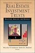 Real Estate Investment Trusts: Structure, Analysis and Strategy