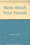Now wash your hands