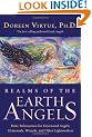 Realms Of The Earth Angels: More Information For Incarnated Angels, Elementals, Wizards And Other Lightworkers