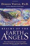 Realms of the Earth Angels: More Information for Incarnated Angels, Elementals, Wizards, and Other Lightworkers
