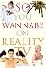 So You Wannabe on Reality TV