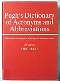 Pugh's dictionary of acronyms and abbreviations : abbreviations in management, technology and information science