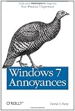 Windows 7 Annoyances: Tips, Secrets, and Solutions