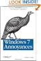 Windows 7 Annoyances: Tips, Secrets, and Solutions
