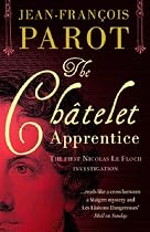 The Chatelet Apprentice: The First Nicolas Le Floch Investigation (Nicolas Le Floch 1)